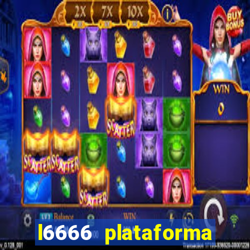 l6666 plataforma paga mesmo